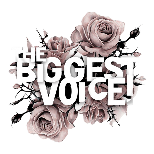 The Biggest Voice!